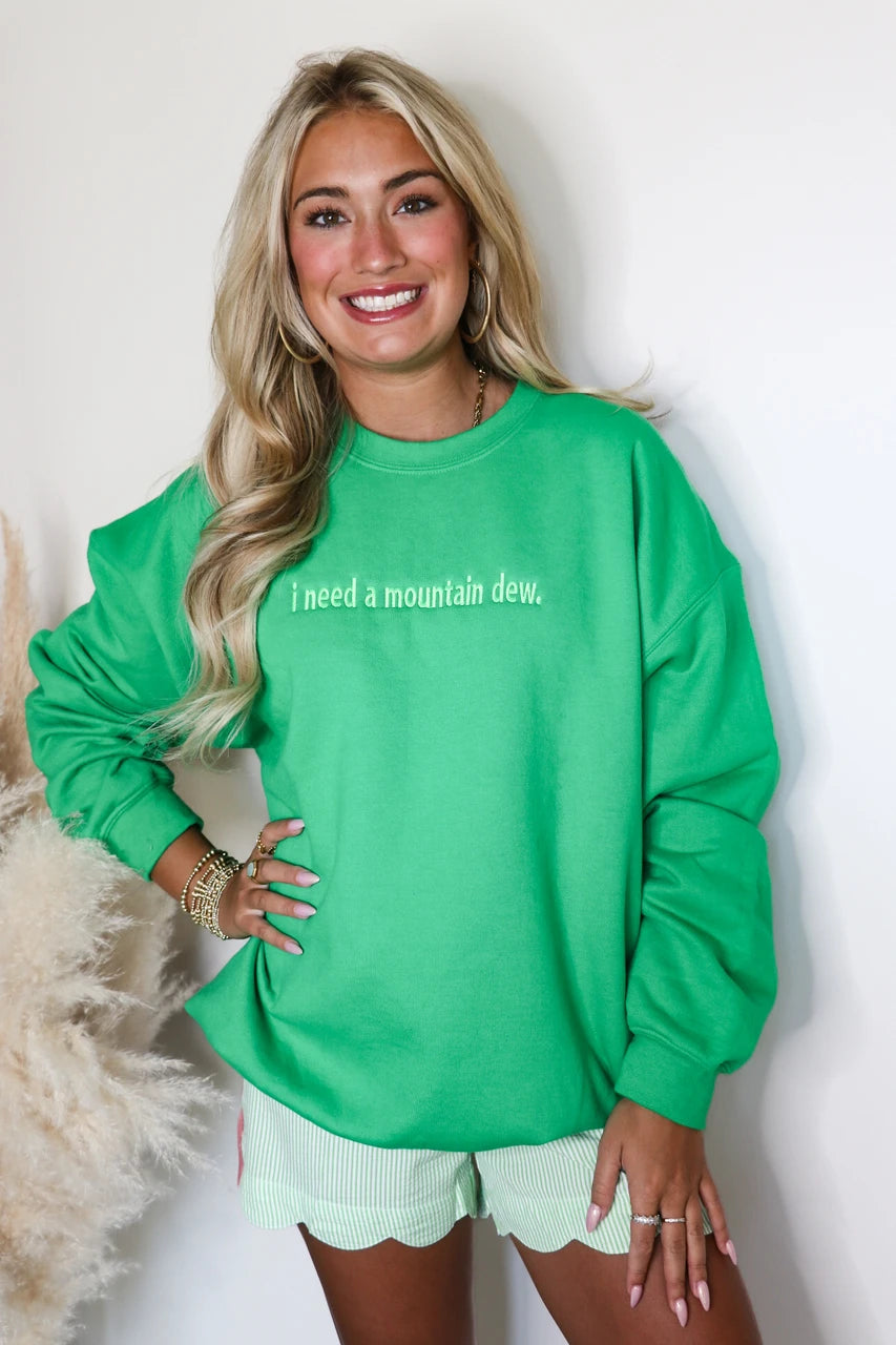 I Need A Mountain Dew Sweatshirt