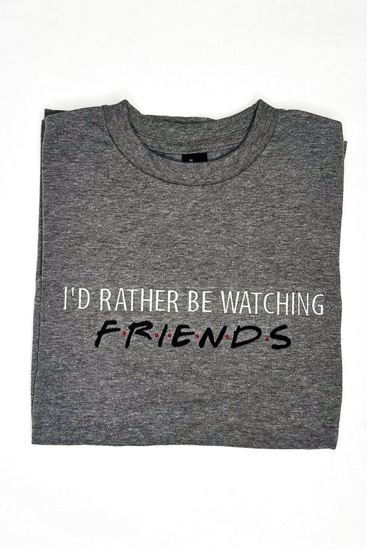 I'd Rather be Watching Friends Heather Gray Tee