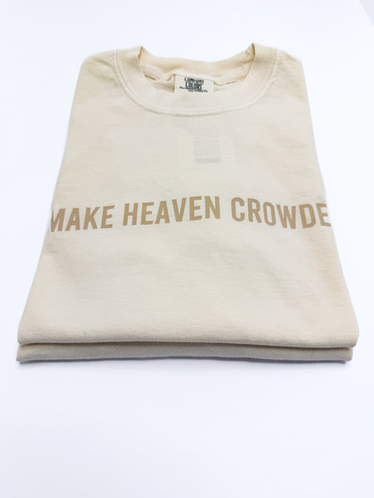 Make Heaven Crowded Custom Tee