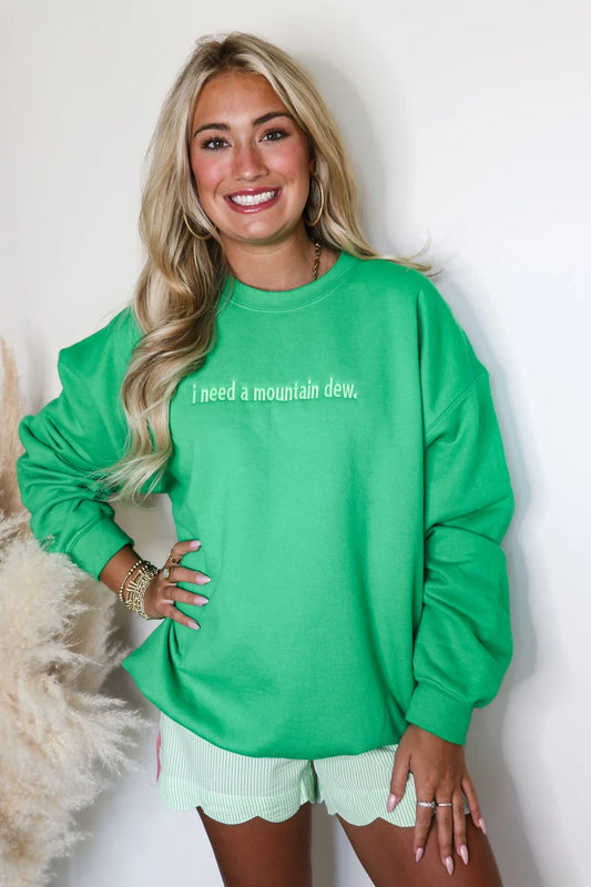 I Need A Mountain Dew Sweatshirt